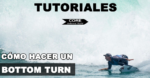 como hacer un bottom turn tutorial