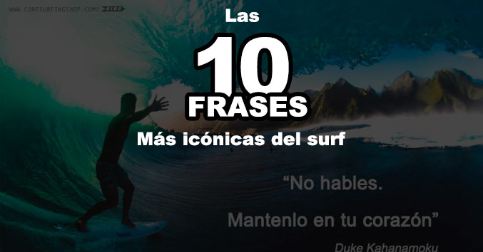 Surfista cabalgando una gran ola con texto superpuesto: "Las 10 FRASES más icónicas del surf" y "No hables. Mantenlo en tu corazón" de Duke Kahanamoku.