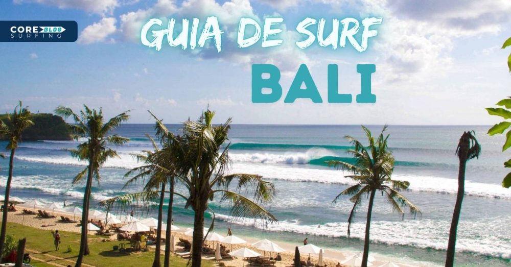 Guia para hacer surf en Bali con las mejores olas y consejos para organizar tu viaje de surf a Bali