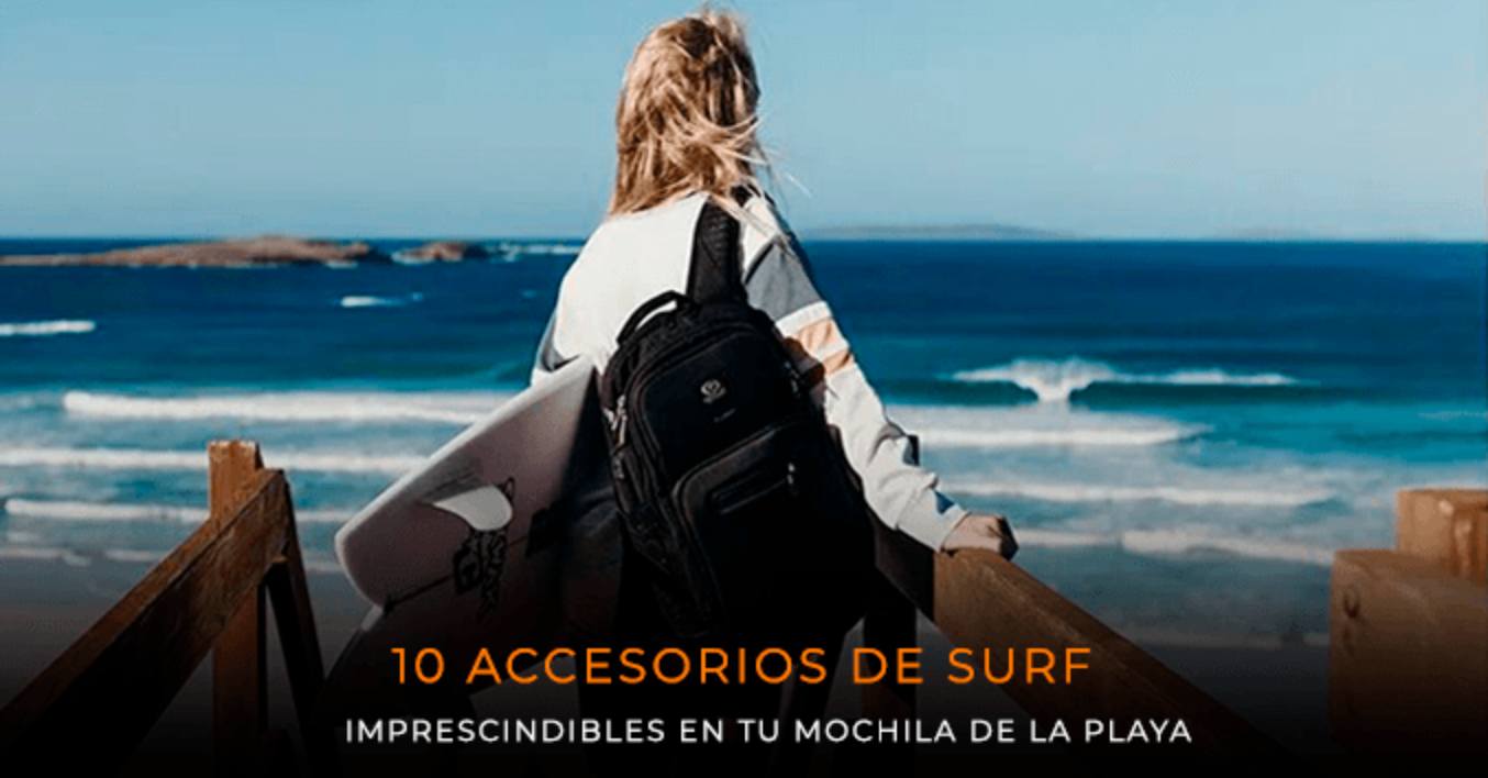 10 Accesorios de Surf Imprescindibles en tu mochila