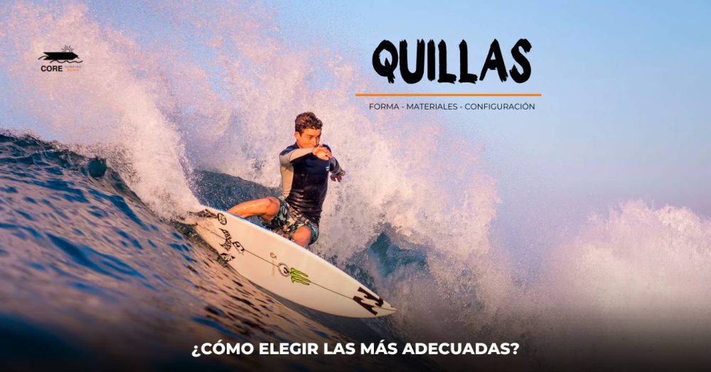 Surfer montando una ola en un día soleado, con agua salpicando alrededor. Texto: "QUILLAS FORMA - MATERIALES - CONFIGURACIÓN ¿CÓMO ELEGIR LAS MÁS ADECUADAS?" y el logo de Core Surfing Blog