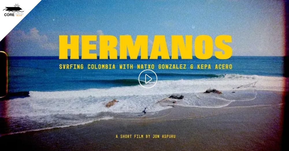 Hermano, video de surf en Colombia con Natxo Gonzalez y Kepa Acero