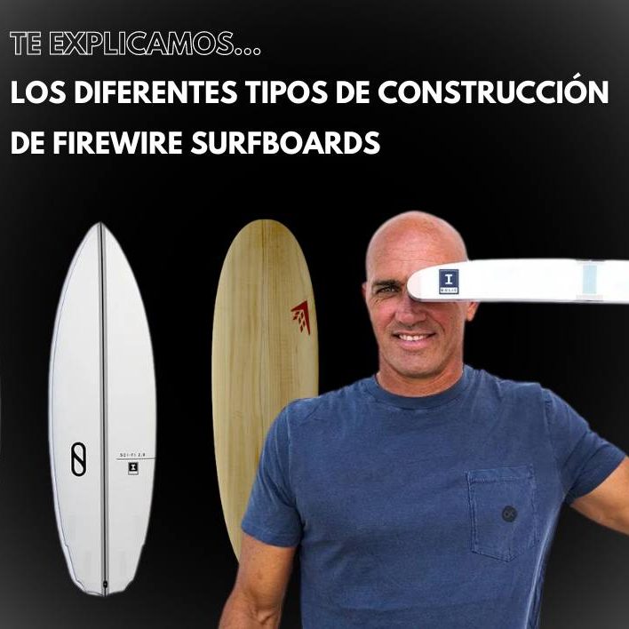 Cuatro tablas de surf LFT TIMBERTEK IBOLIC HELIUM Firewire están en posición vertical mientras un hombre sostiene una horizontalmente con una sonrisa, sobre un fondo negro degradado. Texto: "TE EXPLICAMOS... LOS DIFERENTES TIPOS DE CONSTRUCCIÓN DE FIREWIRE SURFBOARDS"