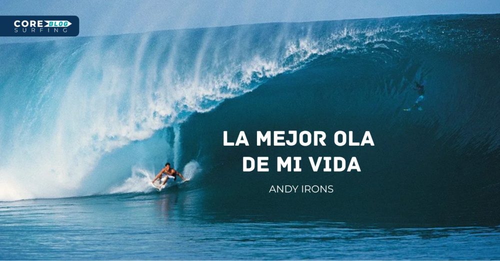 la mejor ola de la vida de Andy Irons en Teahupoo