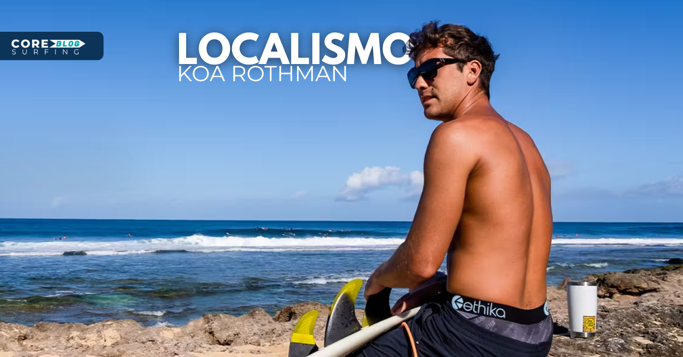 que es el localismo en el surf segun Koa Rothman
