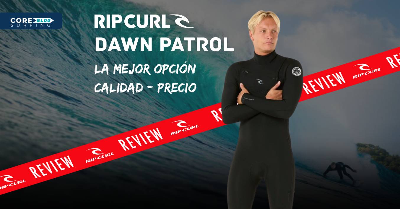 Analisis y opinion del Rip CUrl Dawn Patrol, el mejor neopreno de surf en relación calidad precio.